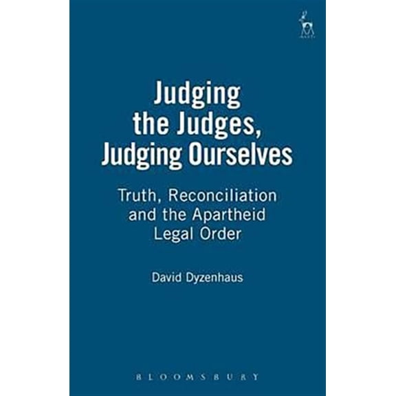 Pre-Owned Judging the Judges, Judging Ourselves: Truth, Reconciliation and the Apartheid Legal Order (Revised) (Paperback)