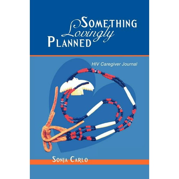 Something Lovingly Planned: HIV Caregiver Journal, (Paperback)