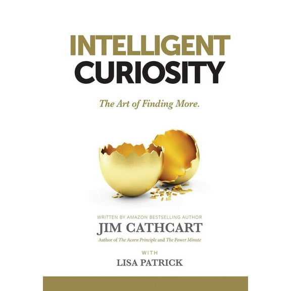 Intelligent Curiosity: The Art of Finding More, (Paperback)