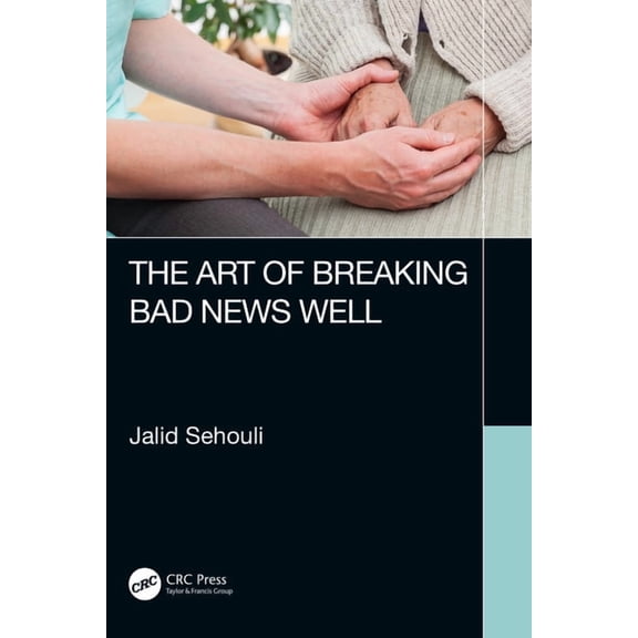 The Art of Breaking Bad News Well, (Paperback)