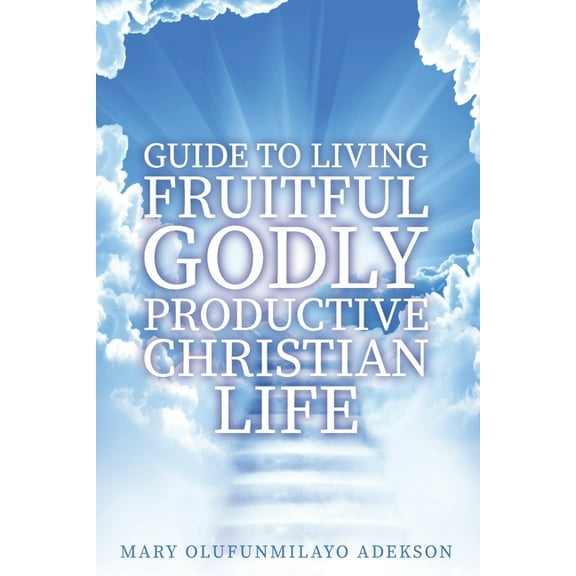 Guide to Living Fruitful Godly Productive Christian Life, (Paperback)