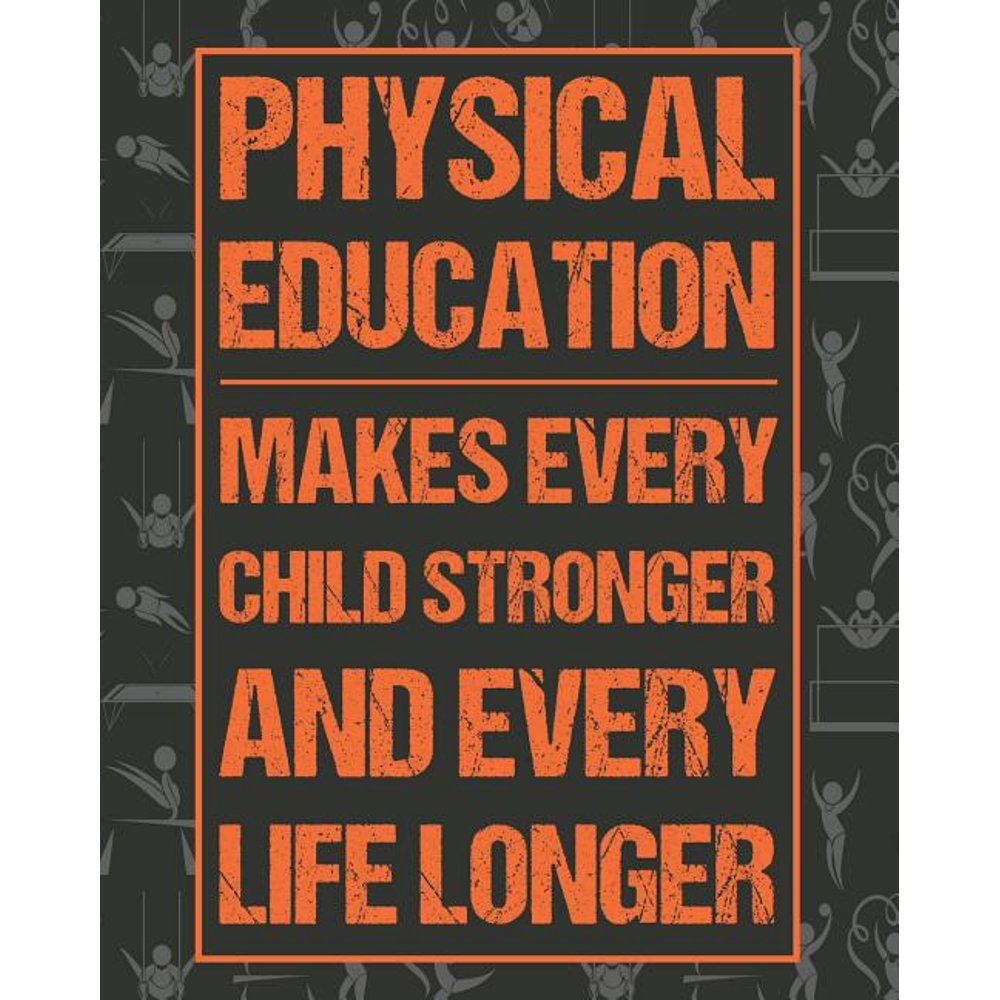 Physical Education Makes Every Child Stronger And Every Life Longer