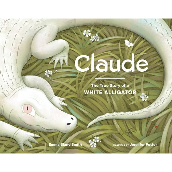 Claude: The True Story of a White Alligator, (Hardcover)