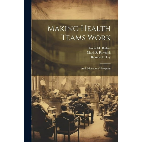 Making Health Teams Work : And Educational Program (Paperback)