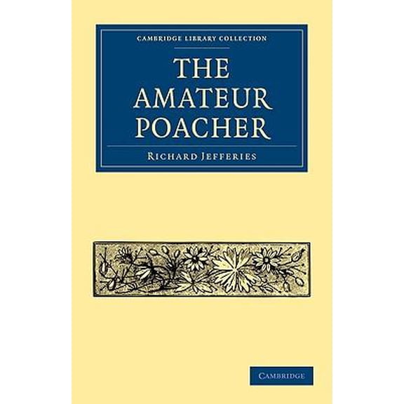Cambridge Library Collection - British and Irish History, 19: The Amateur Poacher (Paperback)