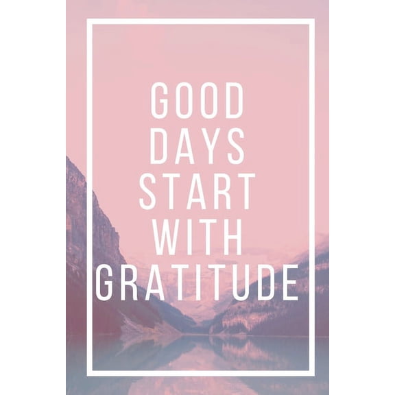Good Days Start With Gratitude (Paperback)