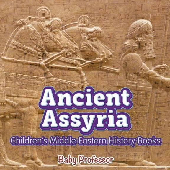 Ancient Assyria Children's Middle Eastern History Books, (Paperback)
