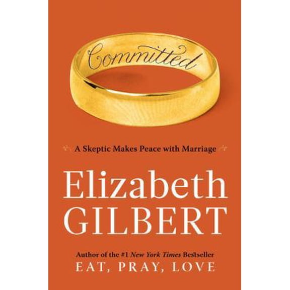 Pre-Owned Committed: A Skeptic Makes Peace with Marriage (Hardcover) 0670021652 9780670021659