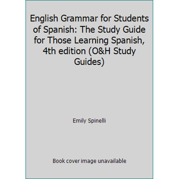 Pre-Owned English Grammar for Students of Spanish: The Study Guide for Those Learning Spanish, 4th edition (O&H Study Guides) (Paperback) 0934034303 9780934034302