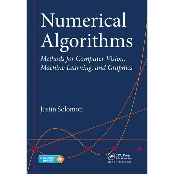Numerical Algorithms: Methods for Computer Vision, Machine Learning, and Graphics, (Paperback)