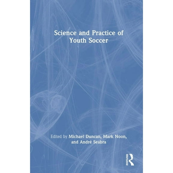 Science and Practice of Youth Soccer, (Hardcover)