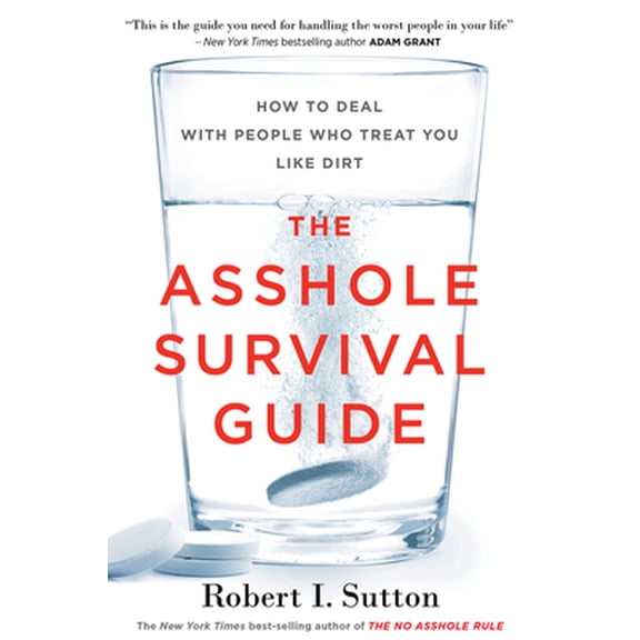 Pre-Owned The Asshole Survival Guide: How to Deal with People Who Treat You Like Dirt (Paperback) 1328511669 9781328511669