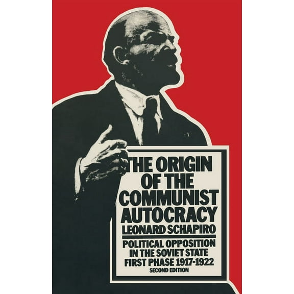 The Origin of the Communist Autocracy: Political Opposition in the Soviet State First Phase . 1917 1922