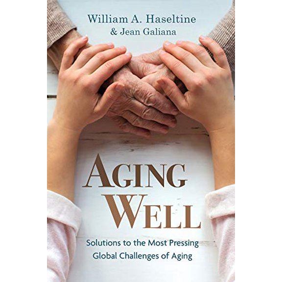 Pre-Owned Aging Well: Solutions to the Most Pressing Global Challenges of Aging (Paperback) 162634695X 9781626346956