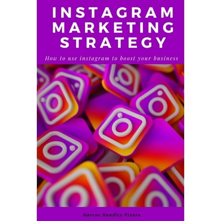 Instagram marketing strategy : How to use instagram to boost your business, The latest e-commerce methods. (Paperback)