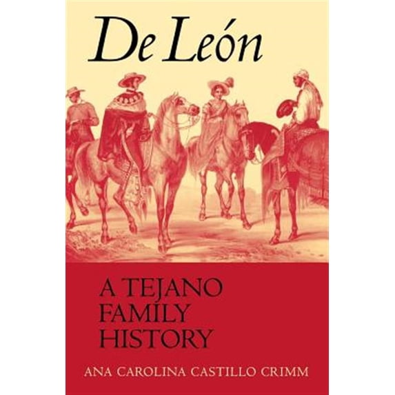 Pre-Owned Pre-owned De Leon : A Tejano Family History, Paperback by Crimm, A. Carolina Castillo, ISBN 0292702205, ISBN-13 9780292702202