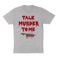 thumbnail image 1 of Talk Murder to Me Shirt Unisex 3X-Large Grey, 1 of 5
