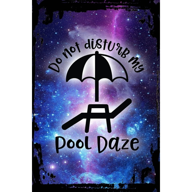 Galaxy Inspirational Wall Art Do not disturb my pool daze funny lounge