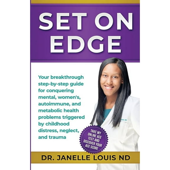 Set On Edge: Your breakthrough step-by-step guide for conquering mental, women's, autoimmune, and metabolic health problems triggered by childhood distress, neglect, and trauma, (Paperback)