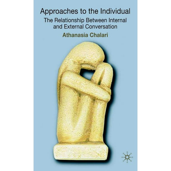 Approaches to the Individual: The Relationship Between Internal and External Conversation, (Hardcover)