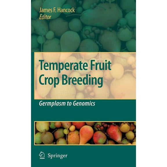 Temperate Fruit Crop Breeding: Germplasm to Genomics, (Hardcover)
