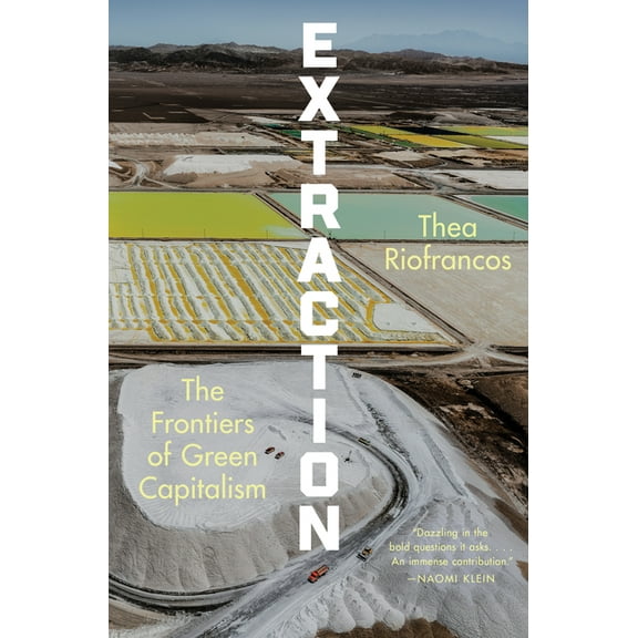 Extraction: The Frontiers of Green Capitalism, (Hardcover)