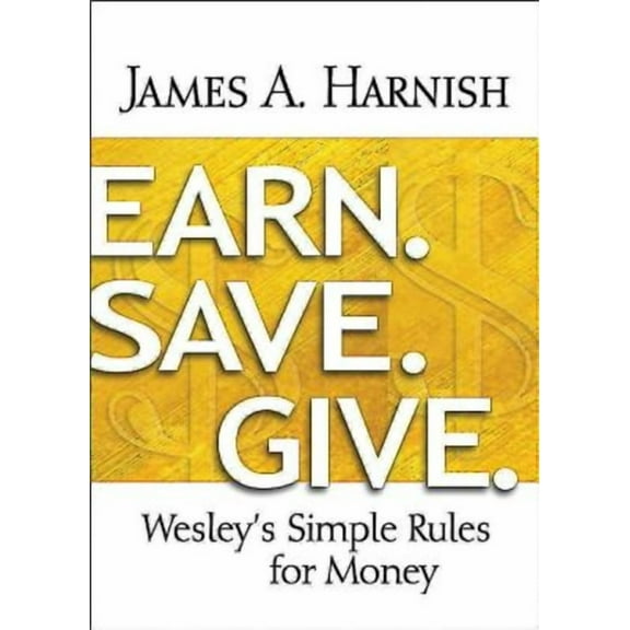 Earn. Save. Give.: Wesley's Simple Rules for Money, (Paperback)