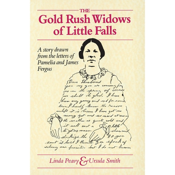 Gold Rush Widows of Little Falls : A Story Drawn from the Letters Of Pamelia and James Fergus (Paperback)