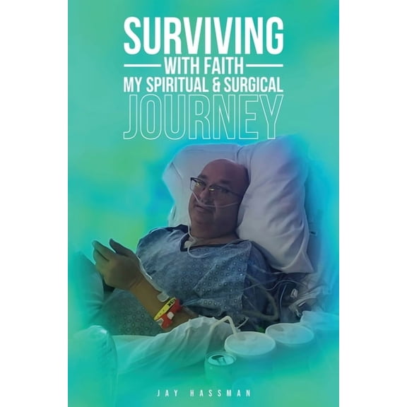 Surviving with Faith: My Spiritual Surgical Journey, (Paperback)