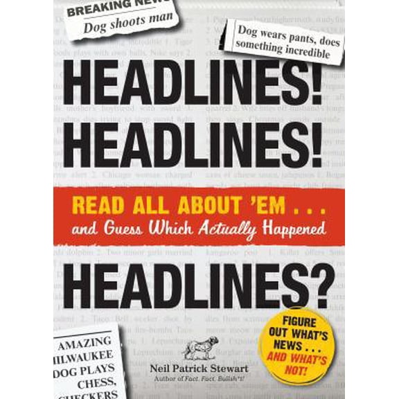 Pre-Owned Headlines! Headlines! Headlines?: Read All About 'em . . . And Guess Which Actually Happened (Paperback) 1440540101 9781440540103