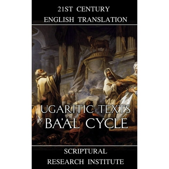 Ugaritic Texts: Ba'al Cycle (Paperback) by Scriptural Research Institute