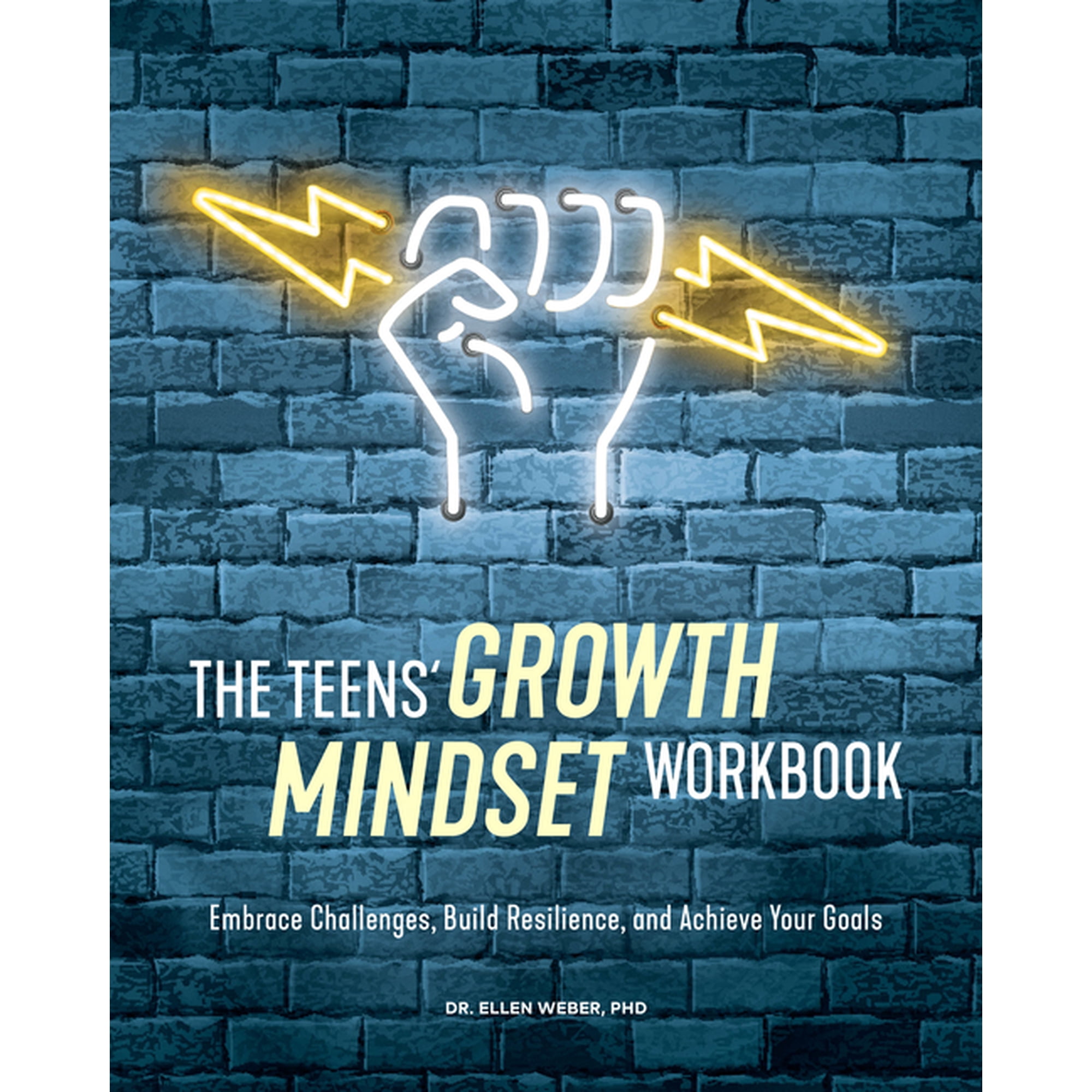 The Teens' Growth Mindset Workbook: Embrace Challenges, Build Resilience, and Achieve Your Goals, (Paperback)