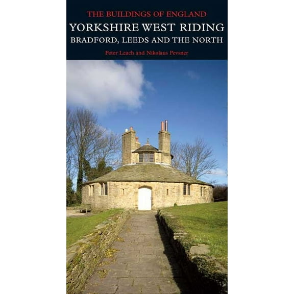 Pevsner Architectural Guides: Buildings of England: Yorkshire West Riding: Leeds, Bradford and the North (Hardcover)