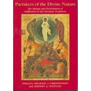 Partakers of the Divine Nature : The History and Development of Deification in the Christian Tradition (Hardcover)
