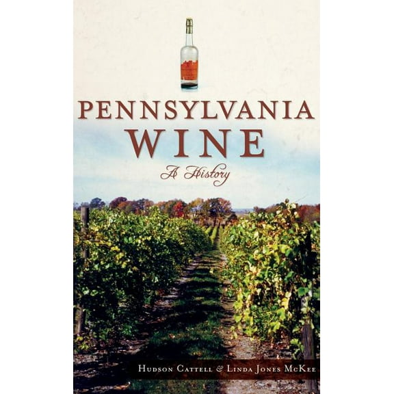 Pennsylvania Wine: A History (Hardcover)