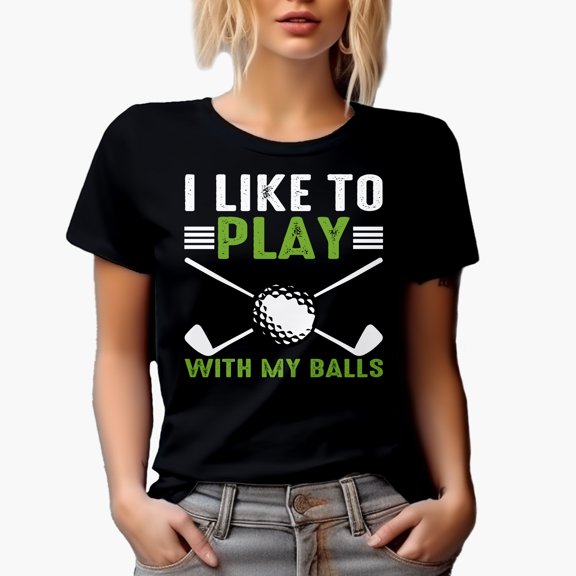 I Like to Play with My Balls with a Ball & Clubs, Humor Quote, Golf Player, Golfing or Golfer Themed Merch Gift, Black T-Shirt, Small