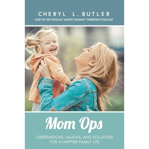 Mom Ops : Observations, Laughs, and Solutions For a Happier Family Life #1 (Paperback)