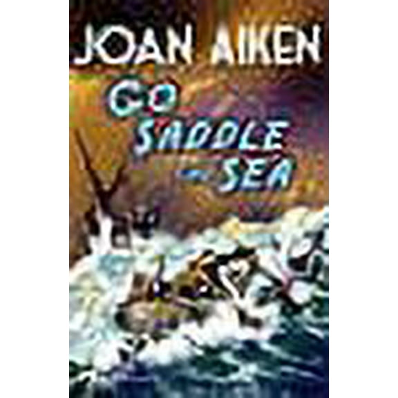 Go Saddle The Sea Joan Aiken (Paperback)
