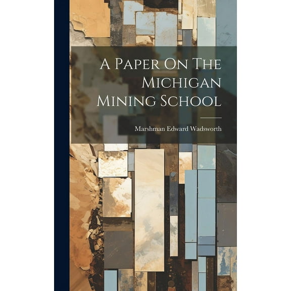 A Paper On The Michigan Mining School (Hardcover)