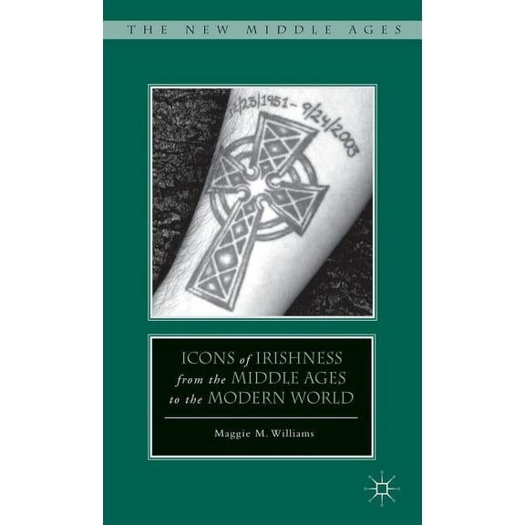 New Middle Ages Icons of Irishness from the Middle Ages to the Modern World, (Hardcover)