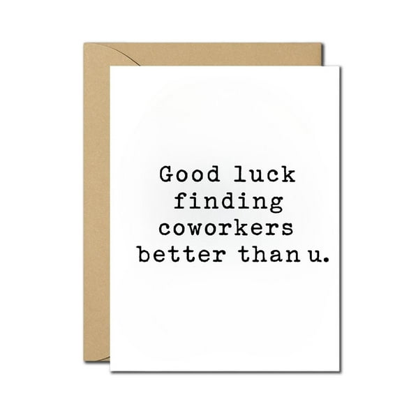 Funny Coworker Leaving Card – Good Luck Finding Coworkers Better Than You – Sarcastic Goodbye, Farewell, New Job Greeting Card for Office, Colleagues, Friends with Envelope