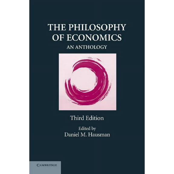 The Philosophy of Economics: An Anthology, (Paperback)