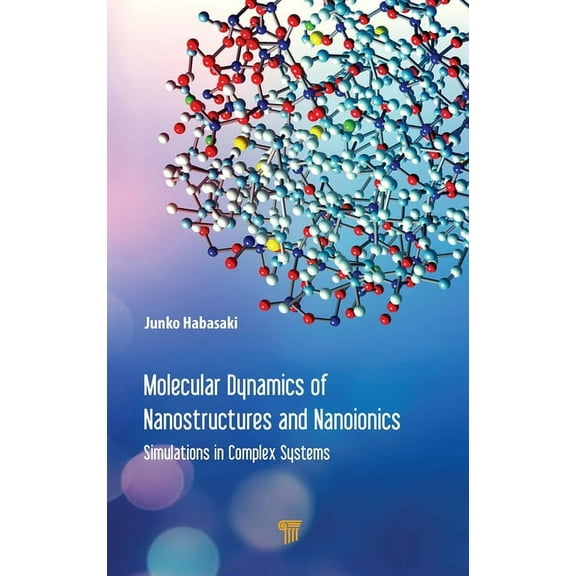 Molecular Dynamics of Nanostructures and Nanoionics: Simulations in Complex Systems, (Hardcover)