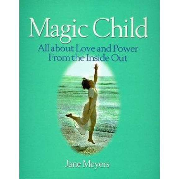 Pre-Owned Magic Child: All About Love and Power from the Inside Out (Paperback) 1581510209 9781581510201