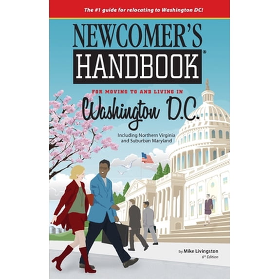 Pre-Owned Newcomer's Handbook for Moving to and Living in Washington D.C.: Including Northern Virginia and Suburban Maryland (Paperback) 193709068X 9781937090685