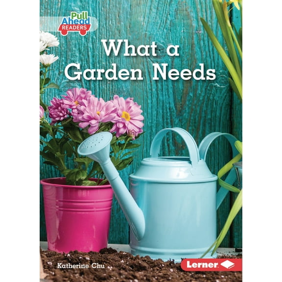 In the Garden (Pull Ahead Readers -- Non What a Garden Needs, (Paperback)