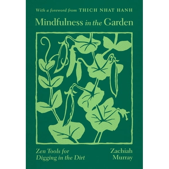 Mindfulness in the Garden: Zen Tools for Digging in the Dirt, (Paperback)
