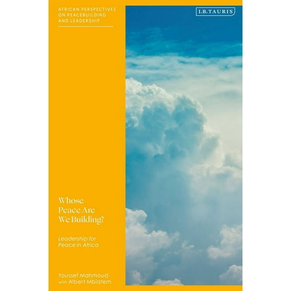 African Perspectives on Peacebuilding an Whose Peace Are We Building?: Leadership for Peace in Africa, (Paperback)
