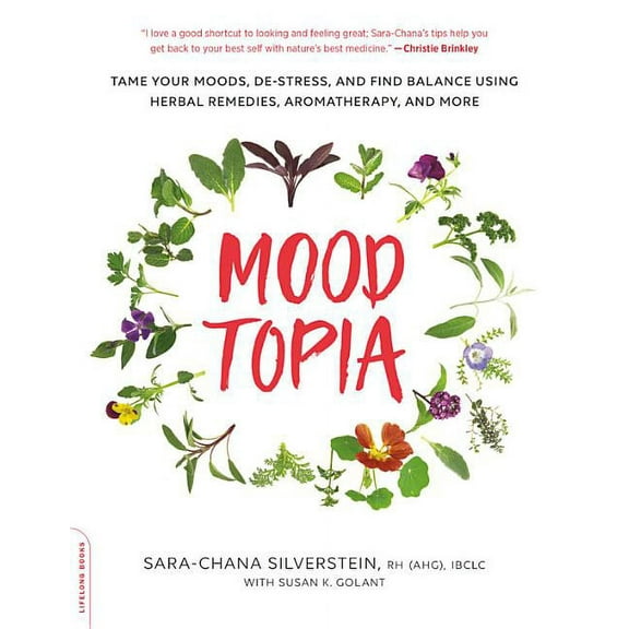 Moodtopia: Tame Your Moods, De-Stress, and Find Balance Using Herbal Remedies, Aromatherapy, and More, (Paperback)