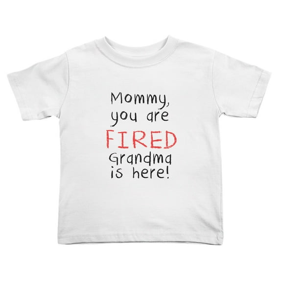 Mommy,you Are Fired Grandma Is Here! Cute Toddler Tshirts for Boys Girls (White, 3T)